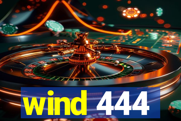 wind 444